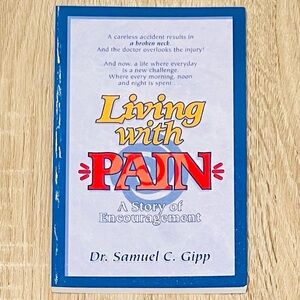 Living with Pain : A Story of Encouragement by Samuel C. Gipp, Paperback (1997)